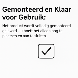 Gemonteerd en Klaar voor Gebruik: